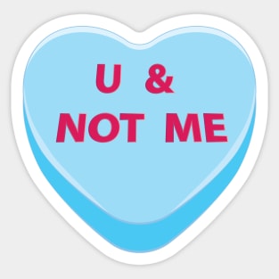 You and not me candy heart Sticker